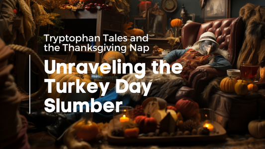 Tryptophan Tales and the Thanksgiving Nap: Unraveling the Turkey Day Slumber